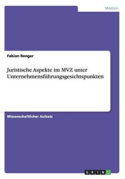 Juristische Aspekte im MVZ unter Unternehmensführungsgesichtspunkten