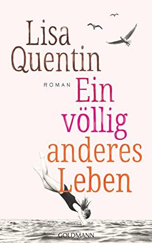 Ein völlig anderes Leben: Roman