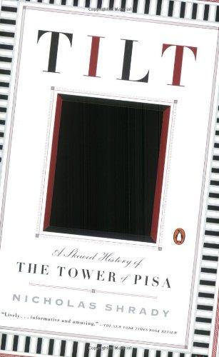 Tilt: A Skewed History of the Tower of Pisa