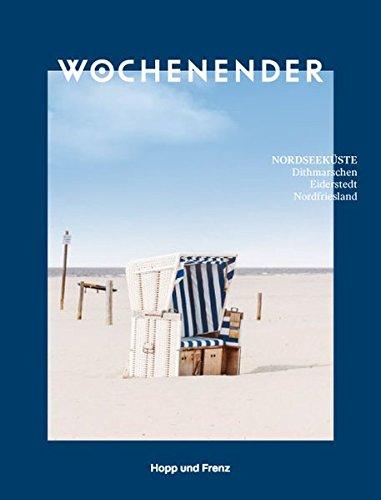 Wochenender: Nordseeküste: Dithmarschen, Eiderstedt, Nordfriesland