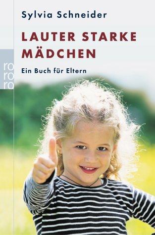 Lauter starke Mädchen. Ein Buch für Eltern.