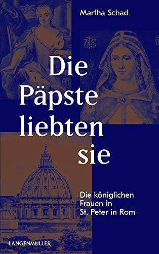 Die Päpste liebten sie: Die königlichen Frauen in St. Peter in Rom