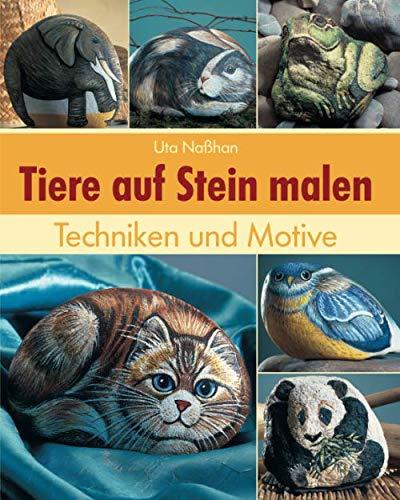 Tiere auf Stein malen: Kreieren Sie Ihre eigenen Unikate sowie unvergessliche Geschenke. Die Schritt für Schritt Anleitungen für das bemalen von ... Hunden, Eulen, Vögeln, Enten und Elefanten.