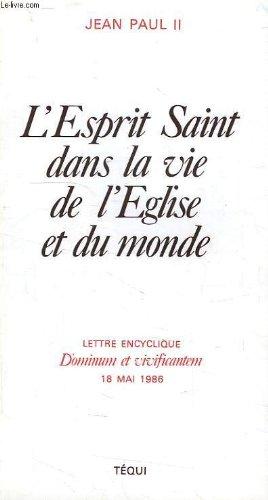 L'Esprit Saint dans la vie de l'Eglise et du monde : lettre encyclique Dominum et vivificantem, 18 mai 1986