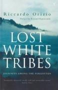 Lost White Tribes: Journeys Amongst the Forgotten