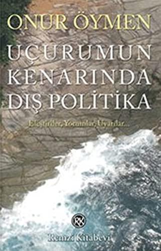 Ucurumun Kenarinda Dis Politika: Eleştiriler, Yorumlar, Uyarılar…