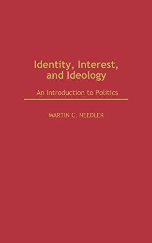 Identity, Interest, and Ideology: An Introduction to Politics