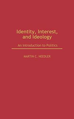 Identity, Interest, and Ideology: An Introduction to Politics