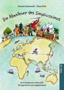 Die Abenteuer des Simplicissimus: Grimmelshausen nacherzählt für Jugendliche und Junggebliebene