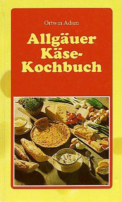 Allgäuer Käse-Kochbuch