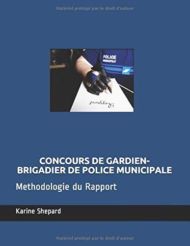 Concours de Gardien-Brigadier de Police Municipale: Methodologie du Rapport (Le casque à outils, Band 1)