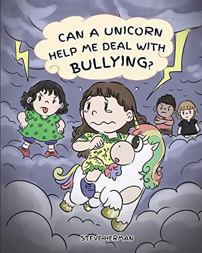 Can A Unicorn Help Me Deal With Bullying?: A Cute Children Story To Teach Kids To Deal with Bullying in School. (My Unicorn Books, Band 4)