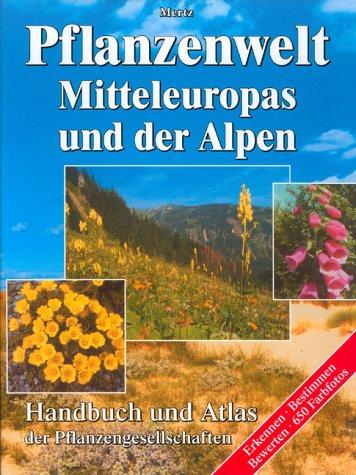 Pflanzenwelt Mitteleuropas und der Alpen. Handbuch und Atlas der Pflanzengesellschaften