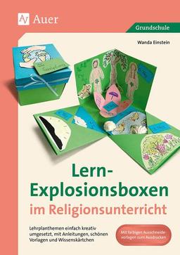 Lern-Explosionsboxen im Religionsunterricht: Lehrplanthemen einfach kreativ umgesetzt, mit Anle itungen, schönen Vorlagen und Explosionsboxkarten (1. bis 4. Klasse)