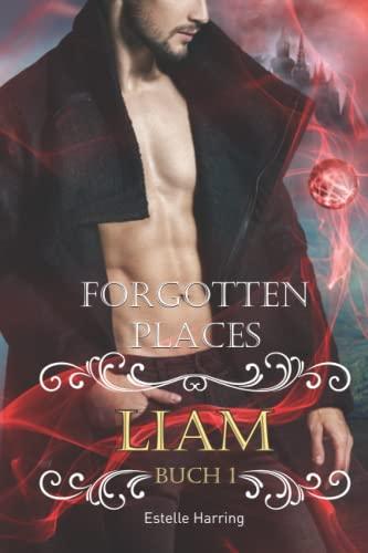 Forgotten Places: Liam (Buch 1)