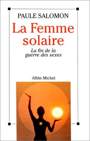 La femme solaire : la fin de la guerre des sexes