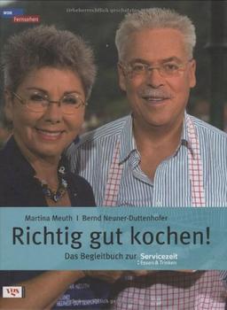 Richtig gut kochen!: Das Begleitbuch zur Servicezeit: Essen & Trinken