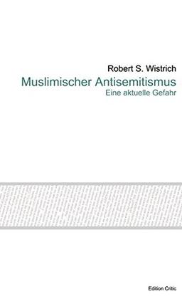 Muslimischer Antisemitismus: Eine aktuelle Gefahr (Studien zum Antisemitismus)