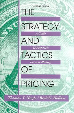 The Strategy and Tactics of Pricing: A Guide to Profitable Decision Making