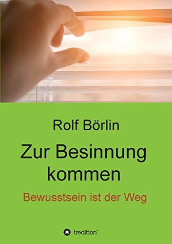 Zur Besinnung kommen: Bewusstsein ist der Weg