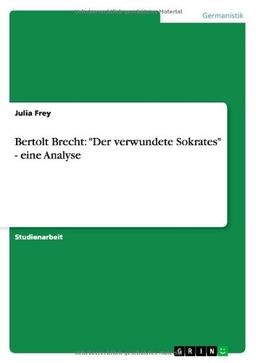 Bertolt Brecht: "Der verwundete Sokrates" - eine Analyse