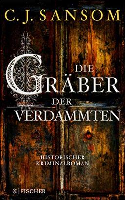 Die Gräber der Verdammten: Roman (Matthew Shardlake, Band 7)