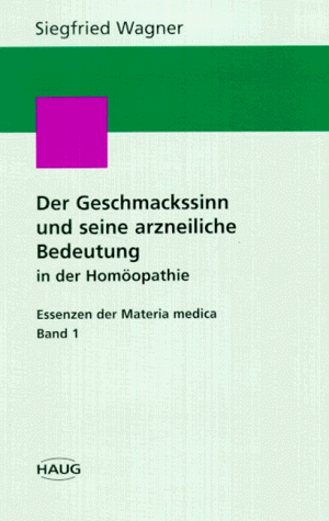 Der Geschmacksinn und seine arzneiliche Bedeutung in der Homöopathie, Bd 1