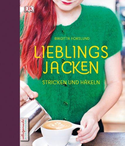 Lieblingsjacken: Stricken und Häkeln