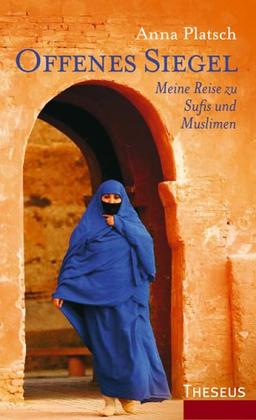 Offenes Siegel: Meine Reise zu Sufis und Muslimen