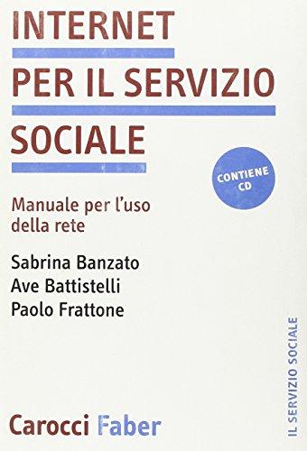 Internet per il servizio sociale. Manuale per l'uso della rete. Con CD-ROM