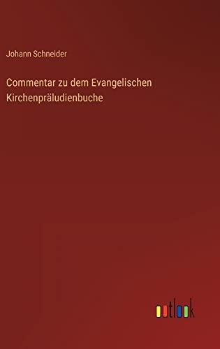 Commentar zu dem Evangelischen Kirchenpräludienbuche