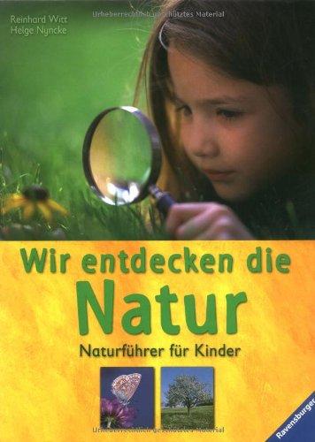 Wir entdecken die Natur: Naturführer für Kinder