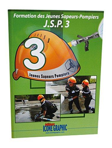 Formation des jeunes sapeurs-pompiers : JSP. Vol. 3