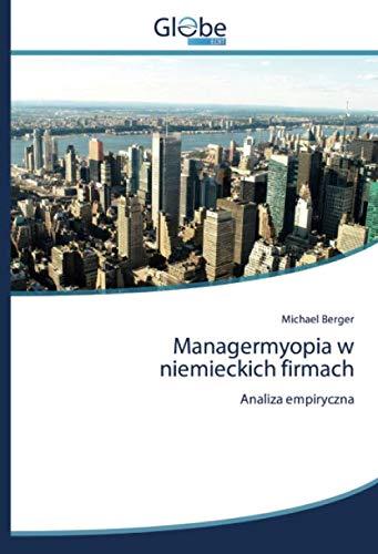 Managermyopia w niemieckich firmach: Analiza empiryczna