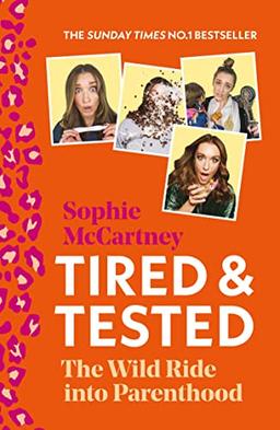 Tired and Tested: The Sunday Times Number One bestselling guide to parenthood