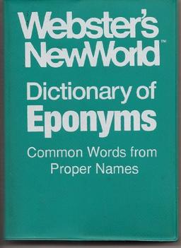 Webster's New World Dictionary of Eponyms: Common Words from Proper Names