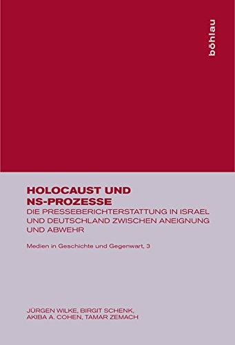 Holocaust und NS- Prozesse. Die Presseberichterstattung in Israel und Deutschland zwischen Aneignung und Abwehr