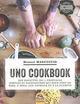 UNO cookbook : Des recettes 100 % végétales simples et savoureuses qui nous font du bien, à nous, aux animaux et à la planète