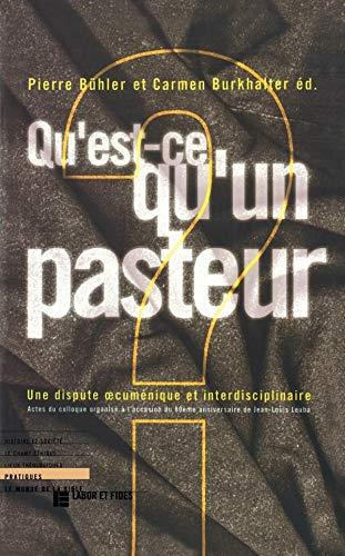 Qu'est-ce qu'un pasteur ? : une dispute oecuménique et interdisciplinaire : actes du colloque organisé à l'occasion du 80e anniversaire du professeur Jean-Louis Leuba