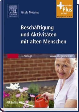 Beschäftigung und Aktivitäten mit alten Menschen: mit www.pflegeheute.de-Zugang