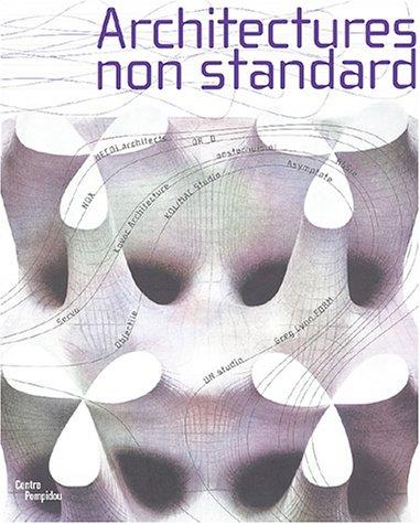 Architectures non standard : exposition présentée au Centre Pompidou, Galerie Sud, 10 décembre 2003-1er mars 2004