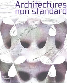 Architectures non standard : exposition présentée au Centre Pompidou, Galerie Sud, 10 décembre 2003-1er mars 2004