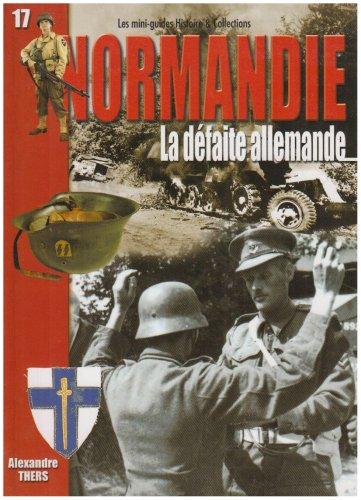 La bataille de Normandie : la défaite allemande : 1er-29 août 1944