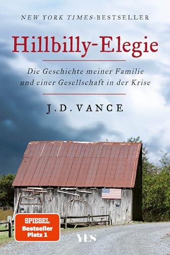 Hillbilly-Elegie: Die Geschichte meiner Familie und einer Gesellschaft in der Krise. »Ein mitreißendes, bewegendes, kluges Buch.« Der Spiegel