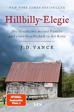 Hillbilly-Elegie: Die Geschichte meiner Familie und einer Gesellschaft in der Krise. »Ein mitreißendes, bewegendes, kluges Buch.« Der Spiegel