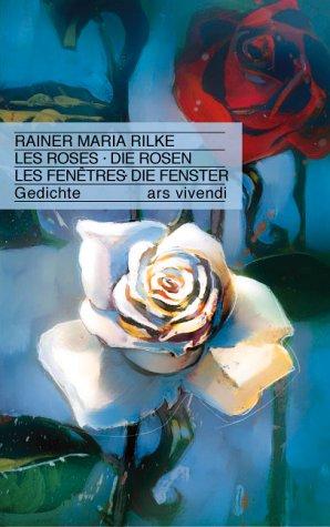 Les Roses - Die Rosen. Les Fenetres - Die Fenster