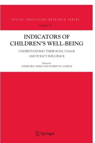 Indicators of Children's Well-Being: Understanding Their Role, Usage and Policy Influence (Social Indicators Research Series, Band 27)