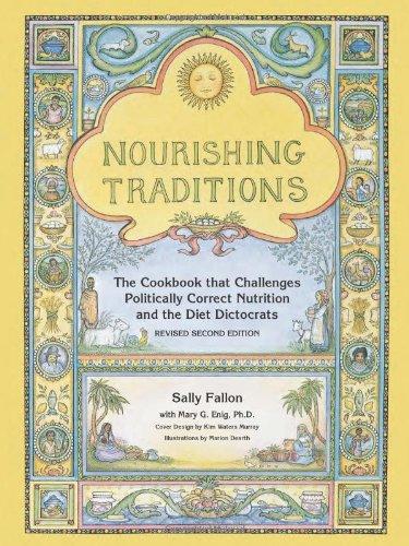 Nourishing Traditions: The Cookbook That Challenges Politically Correct Nutrition and the Diet Dictocrats