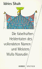 Die fabelhaften Heldentaten des vollendeten Narren und Meisters Mulla Nasrudin.