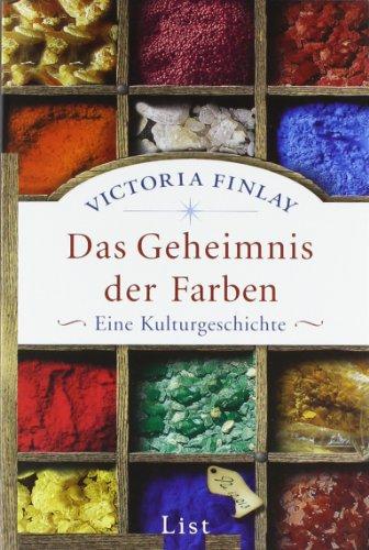 Das Geheimnis der Farben: Eine Kulturgeschichte